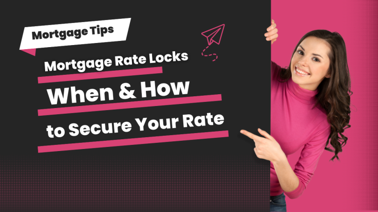 Mortgage Rate Locks: When and How to Secure Your Rate